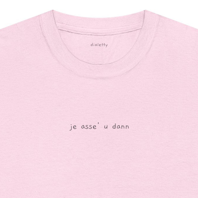 je asse' u dann – T-Shirt unisex