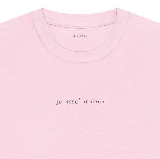 je asse' u dann – T-Shirt unisex