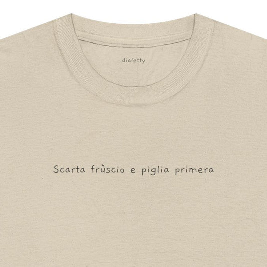 Scarta frùscio e piglia primera – T-Shirt unisex