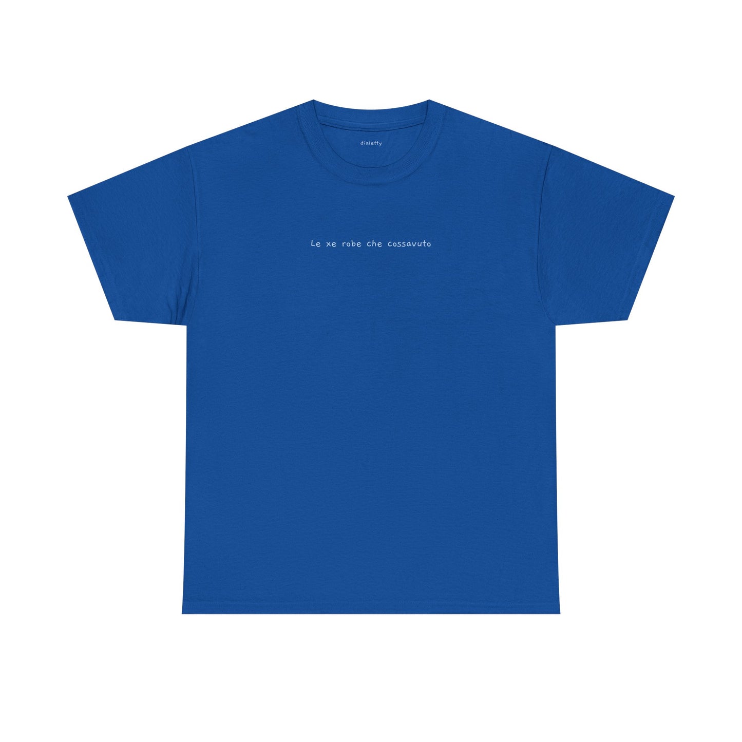 Le xe robe che cossavuto – T-Shirt unisex