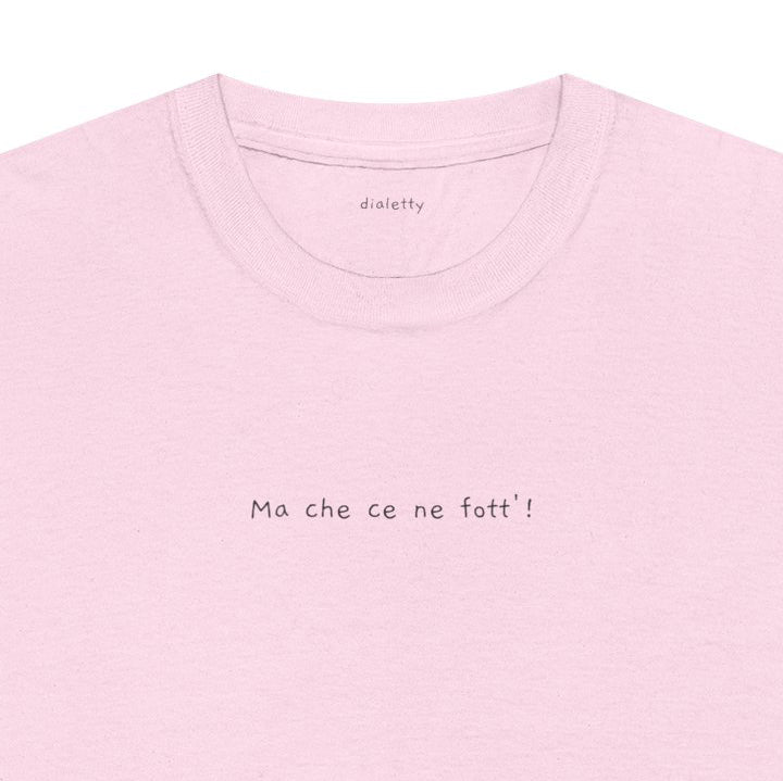 Ma che ce ne fott’! – T-Shirt unisex