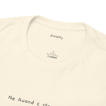 Ne Auand c ste arriv! – T-Shirt unisex