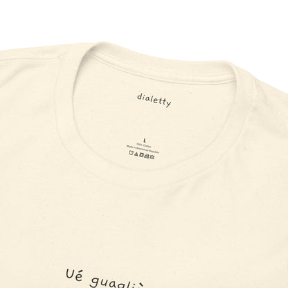Ué guagliò – T-Shirt unisex
