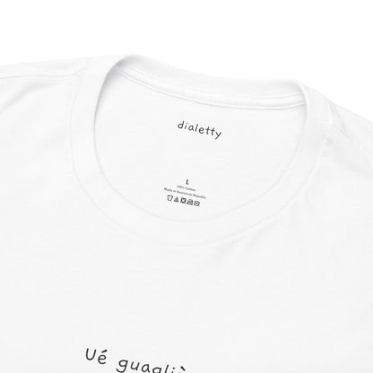 Ué guagliò – T-Shirt unisex