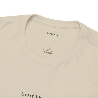 Statt'bbun! – T-Shirt unisex