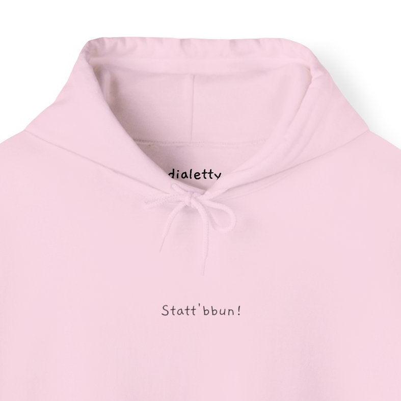 Statt'bbun!  – Felpa unisex