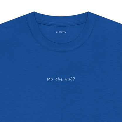 Ma che vuò? – T-Shirt unisex