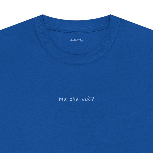 Ma che vuò? – T-Shirt unisex
