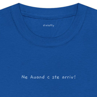 Ne Auand c ste arriv! – T-Shirt unisex