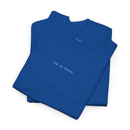 Va in mona – T-Shirt unisex