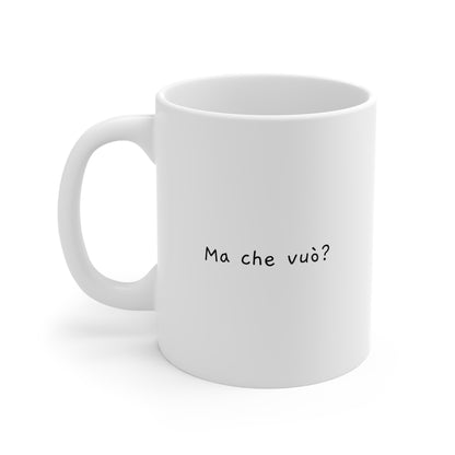 Ma che vuò? – Tazza in ceramica