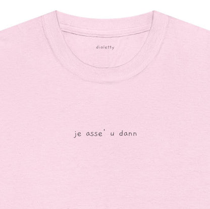 je asse' u dann – T-Shirt unisex