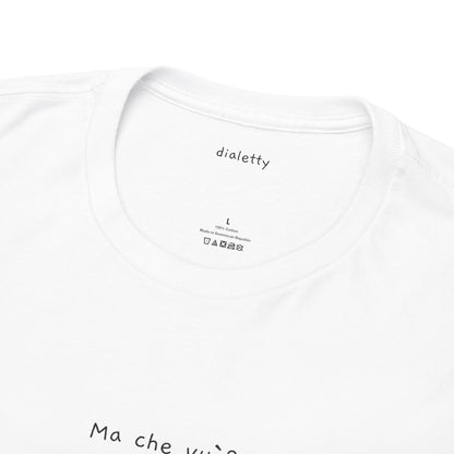 Ma che vuò? – T-Shirt unisex