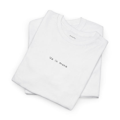 Va in mona – T-Shirt unisex