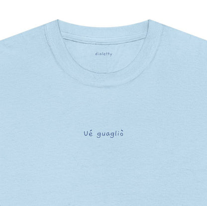Ué guagliò – T-Shirt unisex