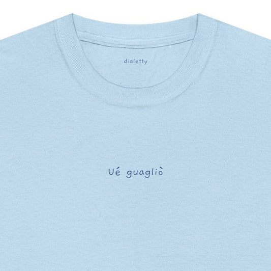 Ué guagliò – T-Shirt unisex