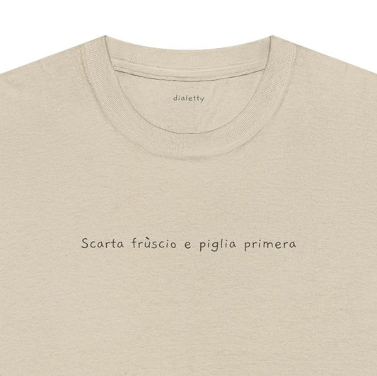 Scarta frùscio e piglia primera – T-Shirt unisex