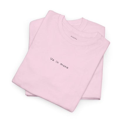 Va in mona – T-Shirt unisex