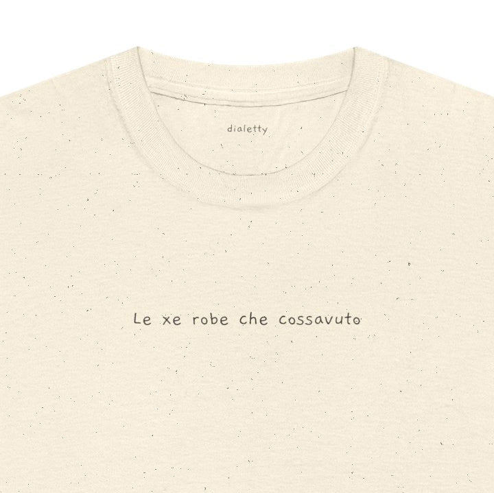 Le xe robe che cossavuto – T-Shirt unisex