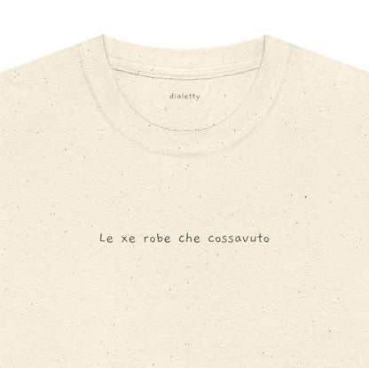 Le xe robe che cossavuto – T-Shirt unisex
