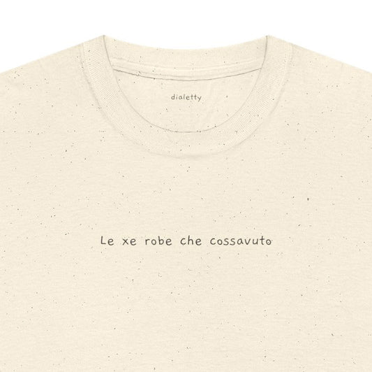 Le xe robe che cossavuto – T-Shirt unisex