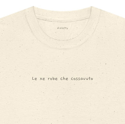 Le xe robe che cossavuto – T-Shirt unisex