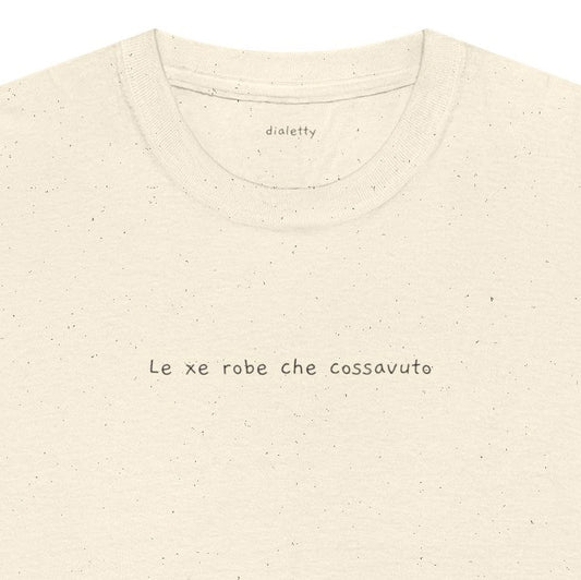 Le xe robe che cossavuto – T-Shirt unisex