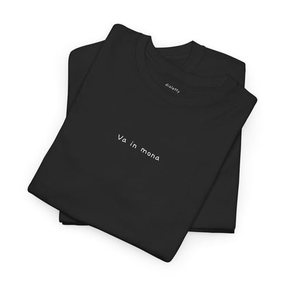 Va in mona – T-Shirt unisex