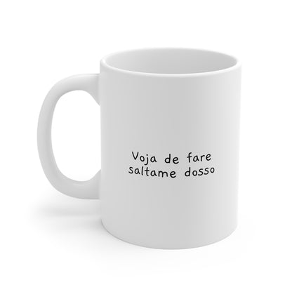 Voja de fare saltame dosso – Tazza in ceramica