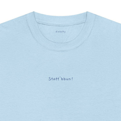Statt'bbun! – T-Shirt unisex