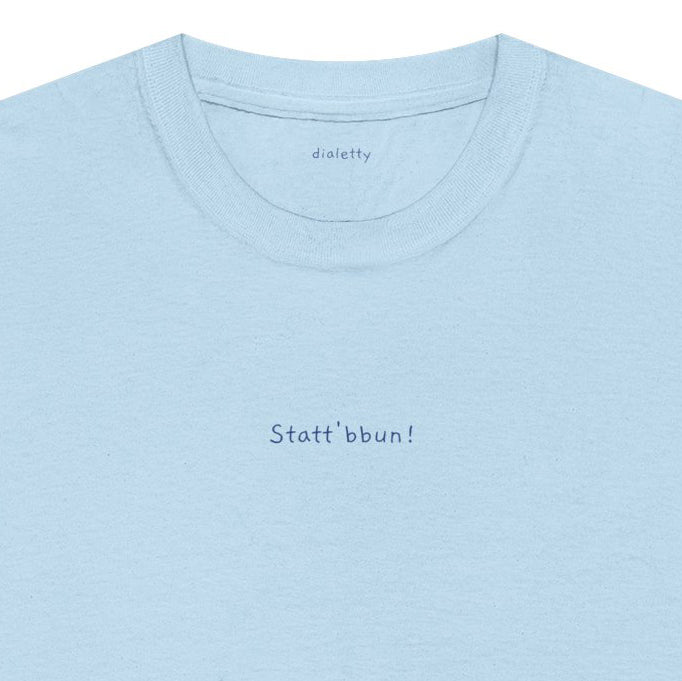 Statt'bbun! – T-Shirt unisex