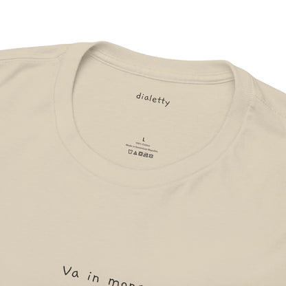 Va in mona – T-Shirt unisex