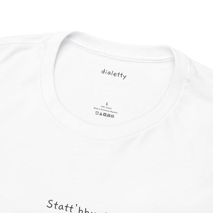 Statt'bbun! – T-Shirt unisex