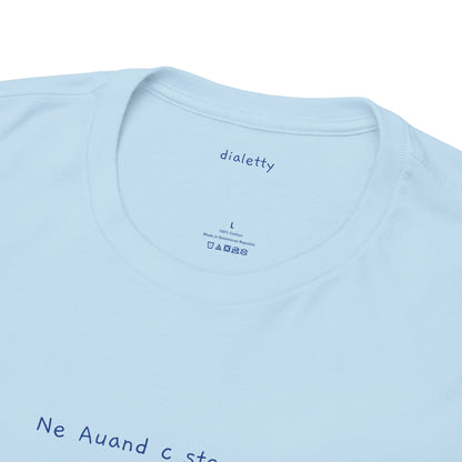 Ne Auand c ste arriv! – T-Shirt unisex