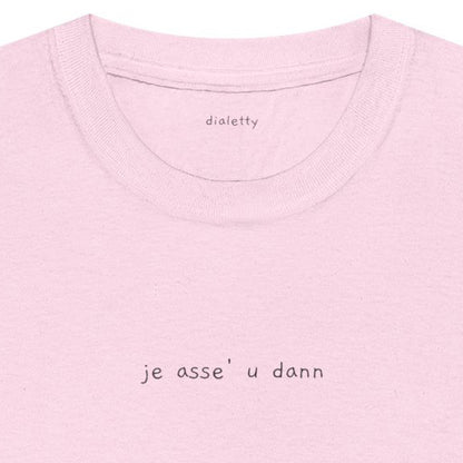 je asse' u dann – T-Shirt unisex