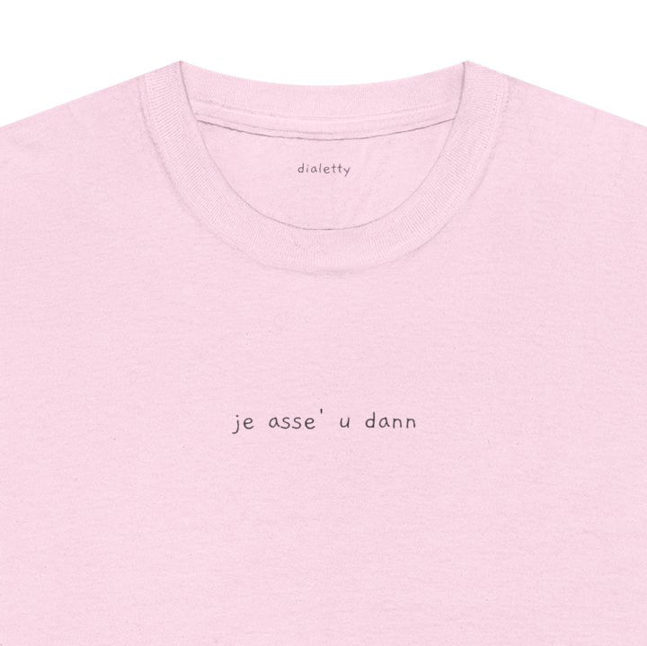 je asse' u dann – T-Shirt unisex