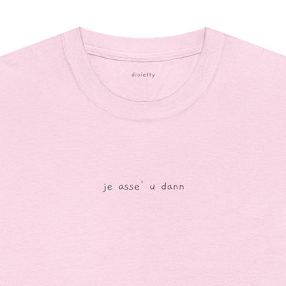 je asse' u dann – T-Shirt unisex