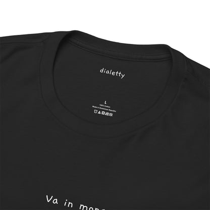 Va in mona – T-Shirt unisex